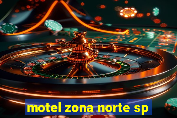 motel zona norte sp